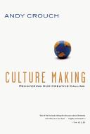 Cover of Culture Making: Recovering Our Creative Calling. 