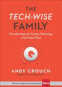 Cover of The Tech-Wise Family: Everyday Steps for Putting Technology in Its Proper Place. 