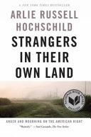 Cover of Strangers in Their Own Land: Anger and Mourning on the American Right. 