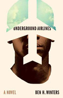 Cover of Underground Airlines. 