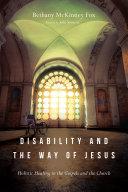 Cover of Disability and the Way of Jesus: Holistic Healing in the Gospels and the Church. 