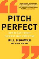 Cover of Pitch Perfect: How to Say It Right the First Time, Every Time. 