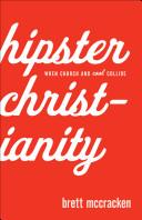 Cover of Hipster Christianity: When Church and Cool Collide. 