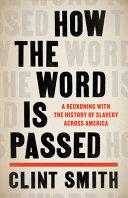 Cover of How the Word Is Passed: A Reckoning with the History of Slavery Across America. 