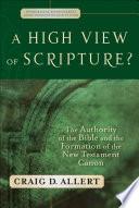 Cover of A High View of Scripture?: The Authority of the Bible and the Formation of the New Testament Canon. 