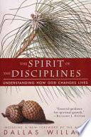 Cover of The Spirit of the Disciplines: Understanding How God Changes Lives. 