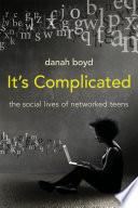 Cover of It's Complicated: The Social Lives of Networked Teens. 