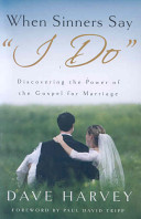 Cover of When Sinners Say "I Do": Discovering the Power of the Gospel for Marriage. 