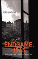 Cover of Endgame, 1945: The Missing Final Chapter of World War II. 