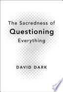 Cover of The Sacredness of Questioning Everything. 
