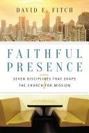 Cover of Faithful Presence: Seven Disciplines That Shape the Church for Mission. 