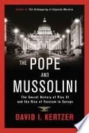 Cover of The Pope and Mussolini: The Secret History of Pius XI and the Rise of Fascism in Europe. 