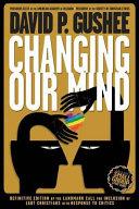 Cover of Changing Our Mind: Definitive 3rd Edition of the Landmark Call for Inclusion of LGBTQ Christians with Response to Critics. 