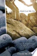 Cover of Don't Let Me Go: What My Daughter Taught Me about the Journey Every Parent Must Make. 