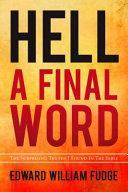 Cover of Hell, A Final Word: The Surprising Things I Found in the Bible. 