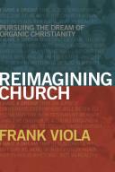 Cover of Reimagining Church: Pursuing the Dream of Organic Christianity. 