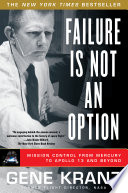 Cover of Failure Is Not an Option: Mission Control From Mercury to Apollo 13 and Beyond. 