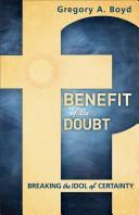 Cover of Benefit of the Doubt: Breaking the Idol of Certainty. 
