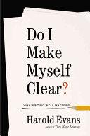 Cover of Do I Make Myself Clear? Why Writing Well Matters. 