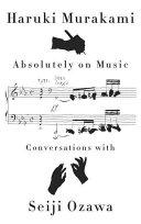 Cover of Absolutely on Music: Conversations with Seiji Ozawa. 