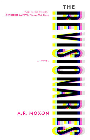 The Revisionaries by A. R. Moxon