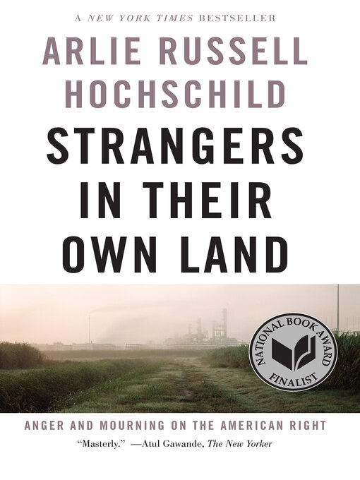 Strangers in Their Own Land: Anger and Mourning on the American Right by Arlie Russell Hochschild