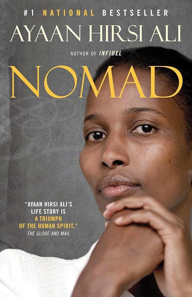 Nomad: From Islam to America: A Personal Journey Through the Clash of Civilizations by Ayaan Hirsi Ali