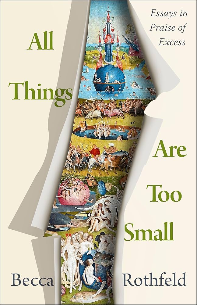 All Things Are Too Small by Becca Rothfeld