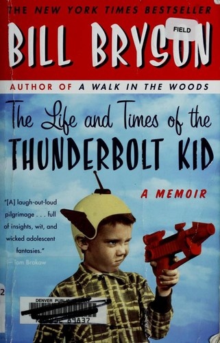The Life and Times of the Thunderbolt Kid: A Memoir by Bill Bryson