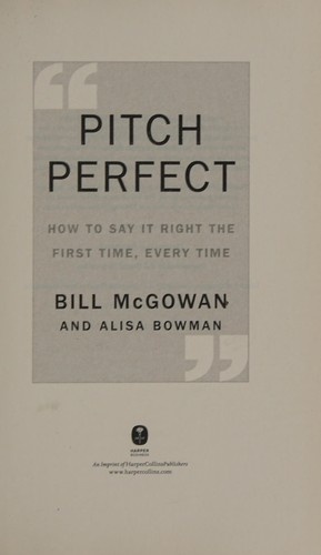 Pitch Perfect: How to Say It Right the First Time, Every Time by Bill McGowan