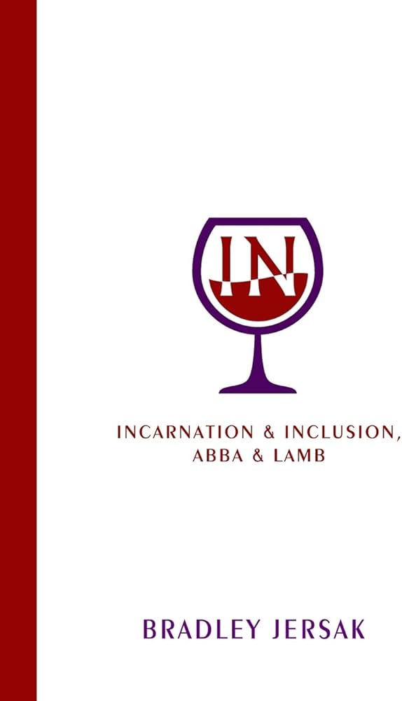 Incarnation & Inclusion, Abba & Lamb by Bradley Jersak