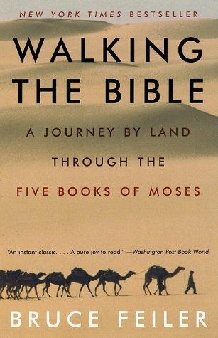 Walking the Bible: A Journey by Land Through the Five Books of Moses by Bruce Feiler