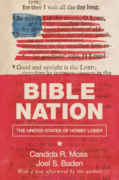 Bible Nation: The United States of Hobby Lobby by Candida R. Moss