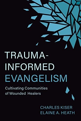 Trauma-Informed Evangelism by Charles Kiser