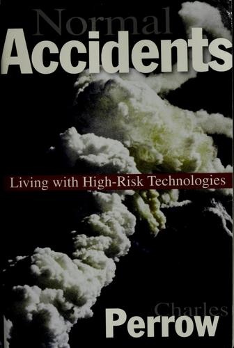 Normal Accidents: Living with High-Risk Technologies by Charles Perrow