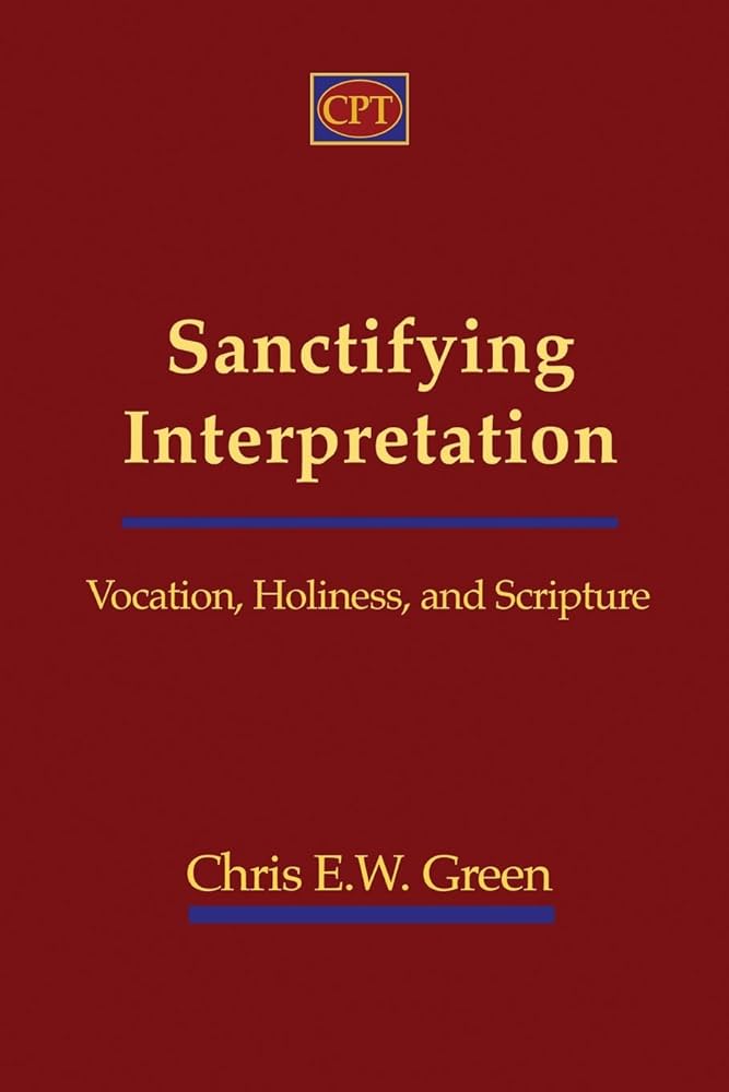 Sanctifying Interpretation by Chris E W Green