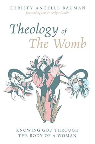 Theology of The Womb by Christy Angelle Bauman
