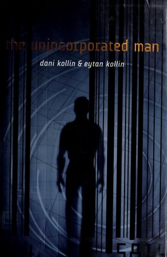 The Unincorporated Man by Dani Kollin