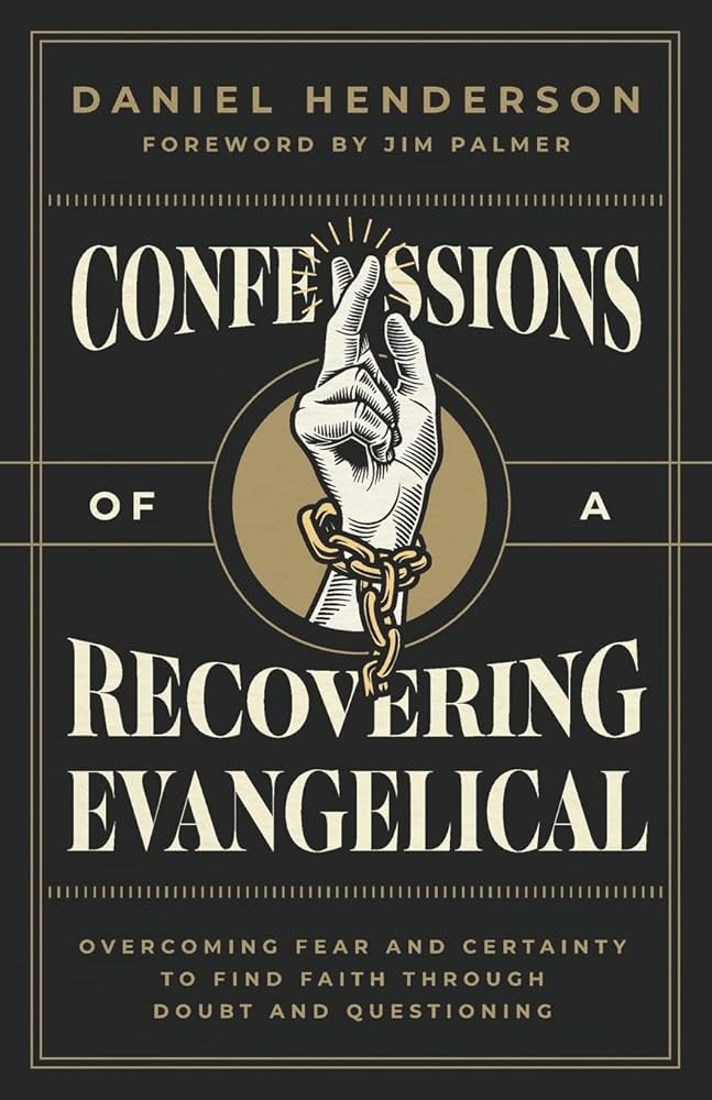 Confessions of a Recovering Evangelical by Daniel Henderson
