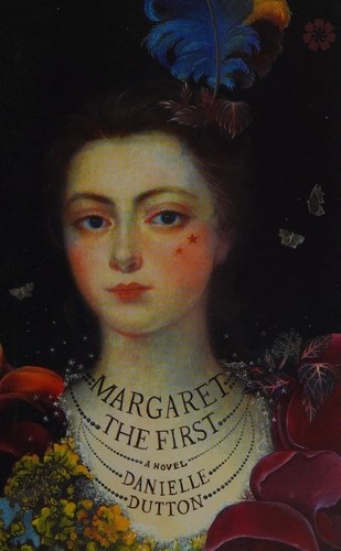 Margaret the First by Danielle Dutton