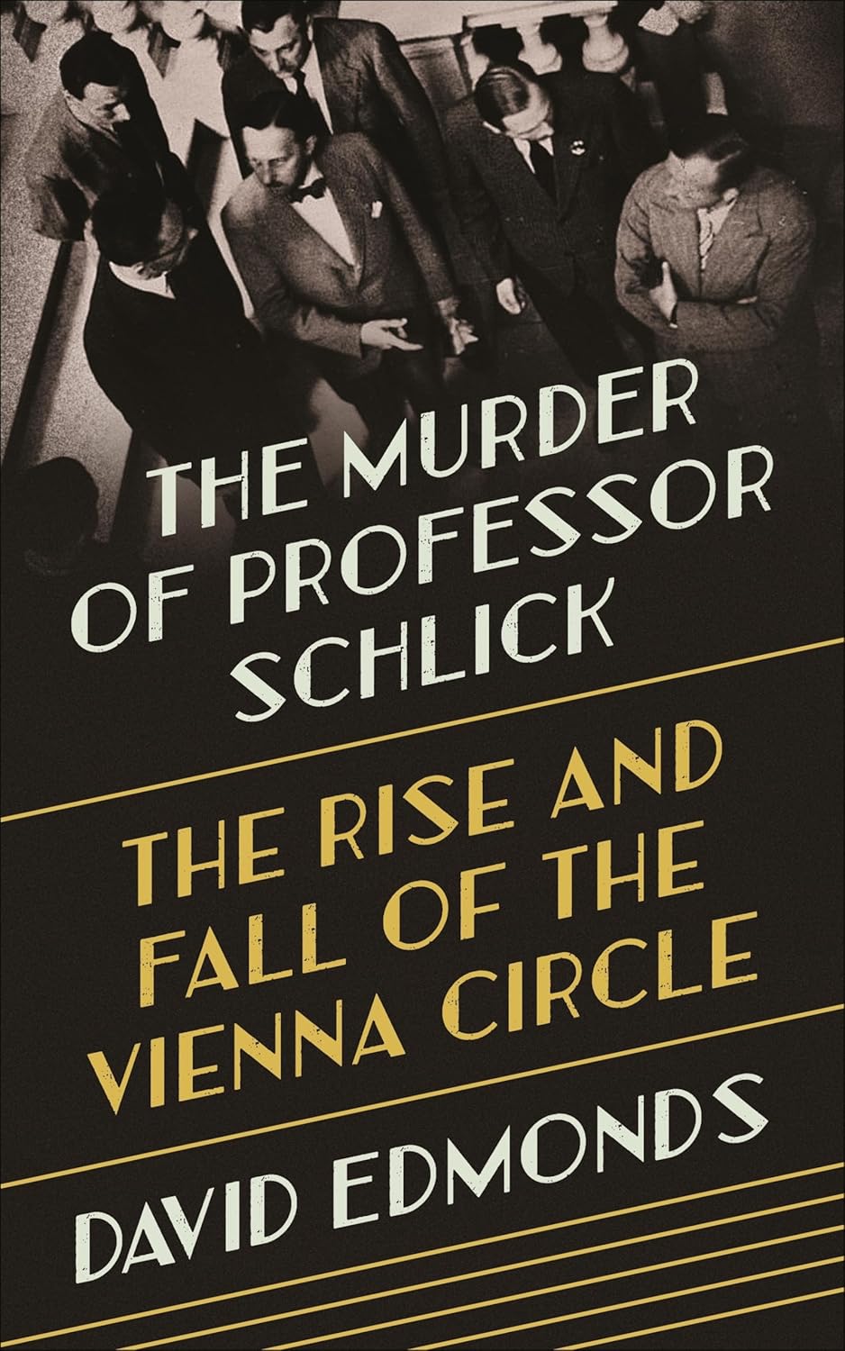 The Murder of Professor Schlick by David Edmonds