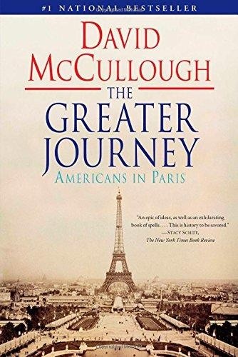 The Greater Journey: Americans in Paris by David McCullough