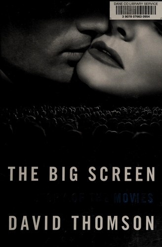 The Big Screen: The Story of the Movies by David Thomson