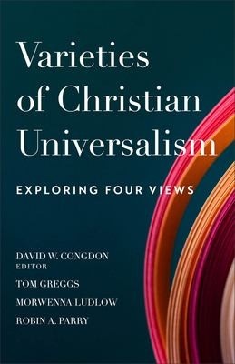 Varieties of Christian Universalism by David W. Congdon