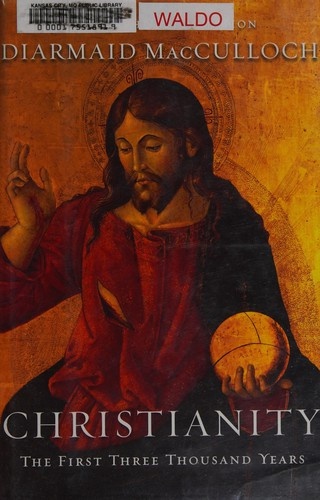Christianity: The First Three Thousand Years by Diarmaid MacCulloch