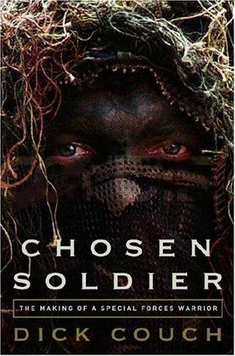 Chosen Soldier: The Making of a Special Forces Warrior by Dick Couch
