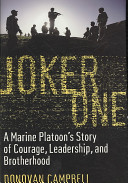 Joker One: A Marine Platoon's Story of Courage, Leadership, and Brotherhood by Donovan Campbell