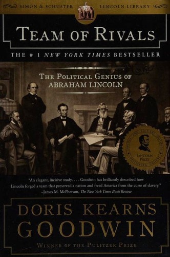 Team of Rivals: The Political Genius of Abraham Lincoln by Doris Kearns Goodwin
