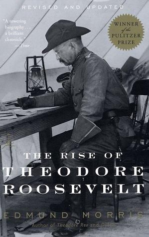 The Rise of Theodore Roosevelt by Edmund Morris