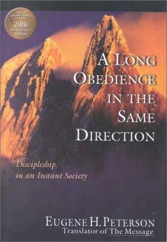 A Long Obedience in the Same Direction: Discipleship in an Instant Society by Eugene H. Peterson